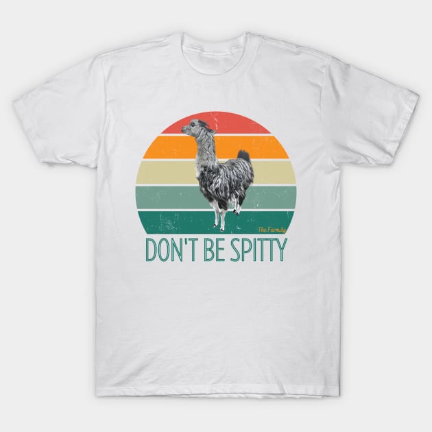 Don't Be Spitty T-Shirt by The Farm.ily